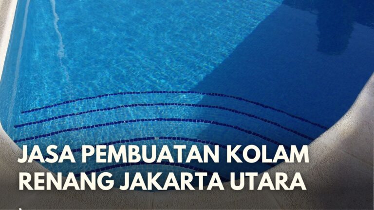 Jasa Pembuatan Kolam Renang Jakarta Utara